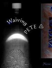  Waiving PETE by Lisa D. Moore  visit: www.facebook.com/artbeam 